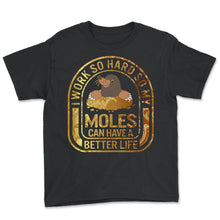 Load image into Gallery viewer, Mole Day Shirt, I Work Hard So My Moles Can Have A Better Life Hunter - Youth Tee - Black