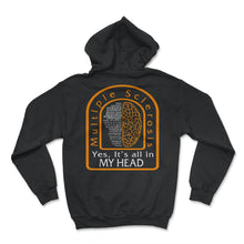 Load image into Gallery viewer, MS Awareness Shirt, Yes, It's All In My Head Multiple Sclerosis Month - Hoodie - Black