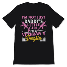 Load image into Gallery viewer, I'm Veteran's Daughter Not Just Daddy's Little Girl Veterans Day Gift