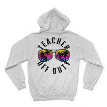 Load image into Gallery viewer, Last Day of School Shirt, Teacher Off Duty 3 Tee, Last day Of School, - Hoodie - White