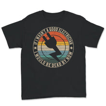 Load image into Gallery viewer, If I Wasn't A Good Electrician Shirt, Funny Electrician Tshirt, Best