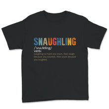 Load image into Gallery viewer, Snaughling Dictionary Excerpt Shirt, Snaughling , Snorting Laughing