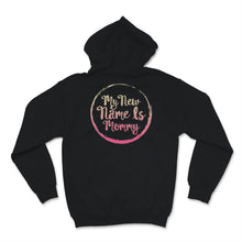 Load image into Gallery viewer, My New Name Is Mommy Shirt, First Mother's Day Gift For Wife, New Mom