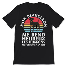 Load image into Gallery viewer, Mon Beauceron Chien Tee Shirt Me Rend Heureux Les Humains Me Font Mal