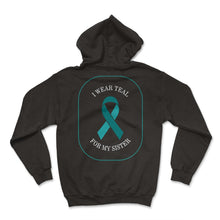 Load image into Gallery viewer, Polycystic Kidney Disease Awareness Shirt, I Wear Teal For My Sister - Hoodie - Black