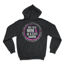 Load image into Gallery viewer, `Cleft Pallet Awareness Shirt, I'm A Mom Of A Cleft Warrior Mother's - Hoodie - Black