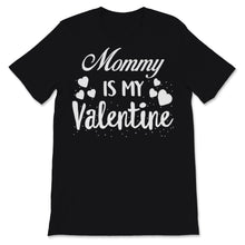 Load image into Gallery viewer, Valentines Day Kids Red Shirt Mommy Is My Valentine Funny Family