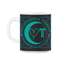 Load image into Gallery viewer, Occupational Therapy Shirt, Together We Can Do So Much, Occupational - 11oz Mug - Black on White