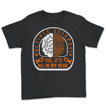 Load image into Gallery viewer, Multiple Sclerosis Shirt, Yes It's All In My Head Orange Ribbon - Youth Tee - Black