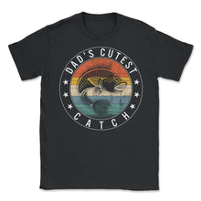Load image into Gallery viewer, Dad's Cutest Catch Shirt, Cool Dad Fishing Tee, Fisherman Father's - Unisex T-Shirt - Black