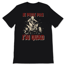 Load image into Gallery viewer, Tee shirt quad homme vetement enfant moto cross cadeau j'peux pas