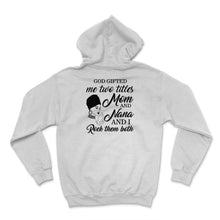 Load image into Gallery viewer, God gifted me two titles mom and nana and I rock them both T-Shirt,