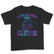 Load image into Gallery viewer, Invest In Tennis Balls, They Have A High Rate Of Return Shirt,