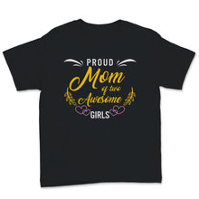 Load image into Gallery viewer, Proud Mom of Two Awesome Girls Kids Best Daughter Mother's Day Women