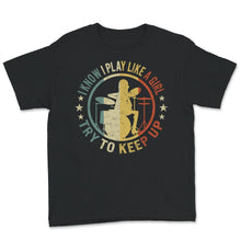 Load image into Gallery viewer, Drummer Shirt For Women, Vintage I Know I Play like A Girl Try To