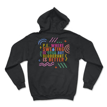 Load image into Gallery viewer, Physical Education Teacher Shirt, Where Sweating Is Good Tee, P.E. - Hoodie - Black
