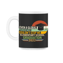 Load image into Gallery viewer, Elementary School Graduation 2022 Shirt, Global Pandemic Couldn't - 11oz Mug - Black on White