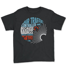 Load image into Gallery viewer, Pilot Shirt, Air Traffic Controller Official Job Title Funny Tee, ATC - Youth Tee - Black