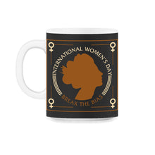 Load image into Gallery viewer, International Women's Day Shirt, Break The Bias 2022 Feminist - 11oz Mug - Black on White