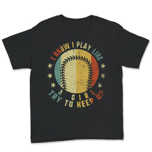 Load image into Gallery viewer, Softball Shirts For Women, Vintage I Know I Play Like A Girl Try To