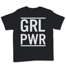 Load image into Gallery viewer, Grl Pwr Girl Power Shirt Feminist Activist Girl Gang Feminism Gift