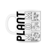 Load image into Gallery viewer, Mother Shirt, Plant Mom Floral Botanist Tee, Plant Lady Garden Lover - 11oz Mug - White