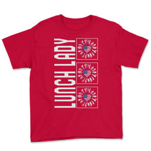 Load image into Gallery viewer, Lunch Lady Sunflower 4th Of July T Shirt - Youth Tee - Red