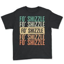 Load image into Gallery viewer, Positivity Shirt, Fo Shizzle Fo Shizzle Vintage Retro Tee, For Sure - Youth Tee - Black