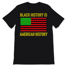 Load image into Gallery viewer, Black History Month Is American Shirt Gift Women Men American Flag
