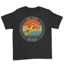 Load image into Gallery viewer, Programmer Shirt, Will Code For Pizza Tee, Funny Coding Software - Youth Tee - Black