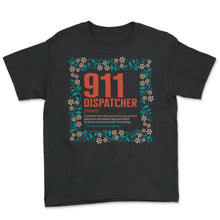 Load image into Gallery viewer, Dispatcher Shirt, 911 Dispatcher Definition Floral Tee, USA Funny - Youth Tee - Black