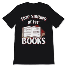 Load image into Gallery viewer, Are You Staring At My Books Reader Funny Librarian Bibliophile
