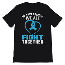 Load image into Gallery viewer, Prostate Cancer Awareness In This Family We All Fight Together Heart