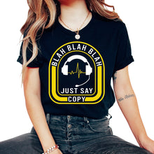 Load image into Gallery viewer, Dispatcher Shirt, Blah Blah Blah Just Say Copy Tee, Thin Yellow Line - Unisex T-Shirt - Black