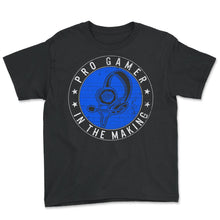 Load image into Gallery viewer, Pro Gamer In The Making Shirt, Video Gaming Tee, Gamer Lover Gift, - Youth Tee - Black