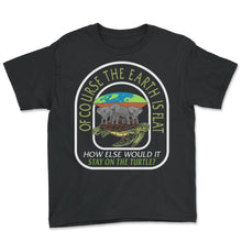 Load image into Gallery viewer, Earth Shirt, Of Course The Earth Is Flat Turtle Elephant Tee, Space - Youth Tee - Black