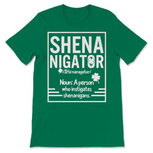 Load image into Gallery viewer, Saint Patrick's Day Shenanigator Definition Person Instigates