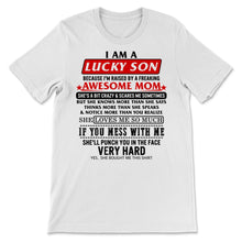 Load image into Gallery viewer, Lucky Son of Freaking Crazy Scary Awesome Mom She Loves Me Mother's