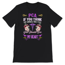 Load image into Gallery viewer, PCA Shirt, If You Think My Hands Are Full, You Should See My Heart,