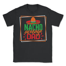 Load image into Gallery viewer, Cinco De Mayo Shirt, Nacho Average Bride, May 15 Mexican Fiesta - Unisex T-Shirt - Black