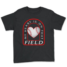 Load image into Gallery viewer, Baseball Shirt, My Heart Is On The Field, Baseball Mom Mother's Day - Youth Tee - Black