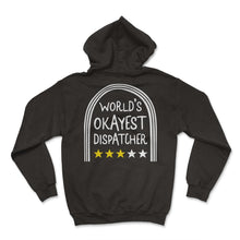 Load image into Gallery viewer, Dispatcher Shirt, Worlds Okayest Dispatcher Funny Rating Tee, USA - Hoodie - Black
