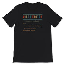 Load image into Gallery viewer, Video Editor Definition, Video Editor Shirt, Profession Definition,