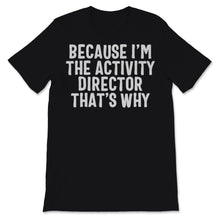 Load image into Gallery viewer, Because I'm Activity Director That's Why Activity Professionals Week