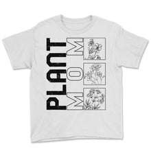 Load image into Gallery viewer, Mother Shirt, Plant Mom Floral Botanist Tee, Plant Lady Garden Lover - Youth Tee - White