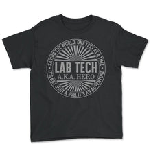 Load image into Gallery viewer, Science Shirt, Lab Tech AKA Hero Saving The World One Test At A Time - Youth Tee - Black