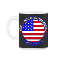 Load image into Gallery viewer, I Have PTSD Pretty Tired Of Stupid Democrats Trump 2024 Shirt, Donald - 11oz Mug - Black on White