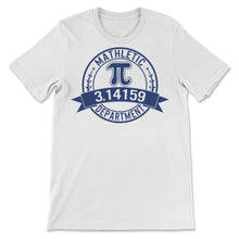 Load image into Gallery viewer, Pi Day Shirt Mathletic Department 3.14159 3.14 Day Math Teacher