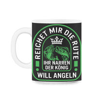 Load image into Gallery viewer, Reichet Mir Die Rute Ihr Narren Der Konig Will Angeln Shirt, Lustiger - 11oz Mug - Black on White