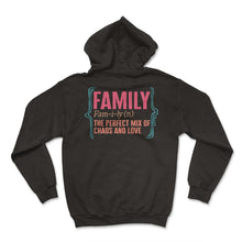 Load image into Gallery viewer, Family Definition Noun Shirt, Perfect Mix Chaos And Love, Funny Cool - Hoodie - Black